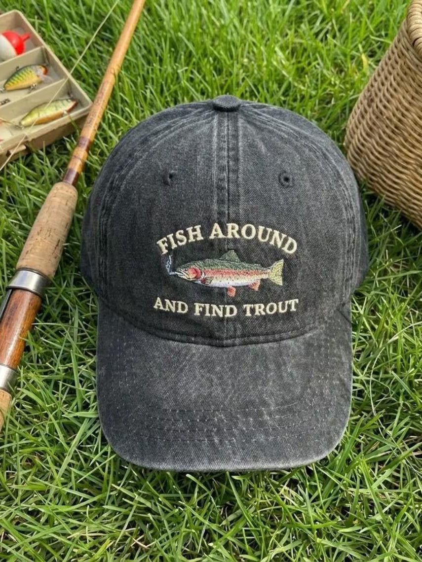 Fish Around And Find Trout Hat