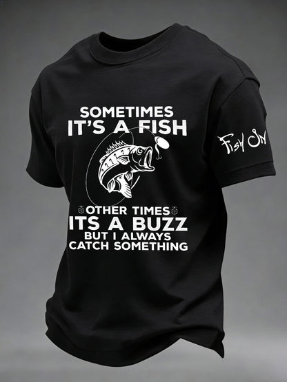 Men's Sometimes It's A Fish Other Times Its A Buzz Printed T-shirt