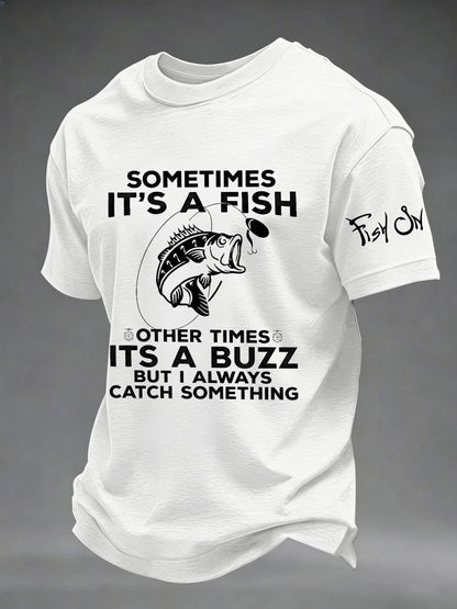 Men's Sometimes It's A Fish Other Times Its A Buzz Printed T-shirt