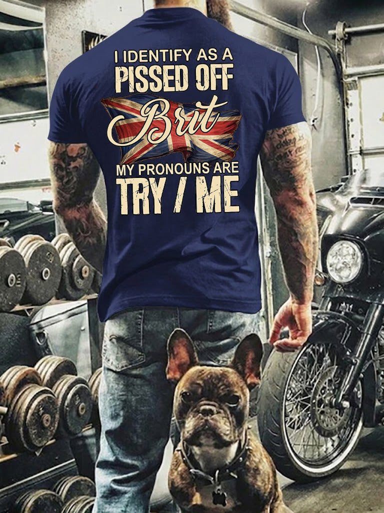 Men's I Identify As A Pissed Off Brit My Pronouns Are Try / Me Printed T-shirt