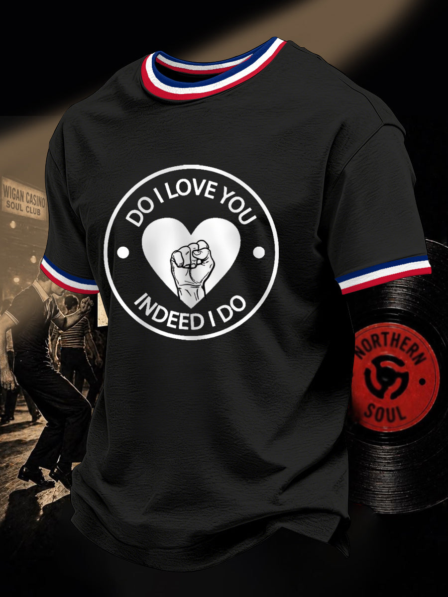 Men's Retro Northern Soul Do I Love You Indeed I Do Print Casual Tee