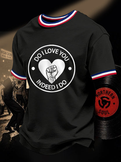 Men's Retro Northern Soul Do I Love You Indeed I Do Print Casual Tee